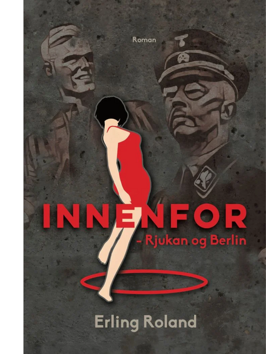 Innenfor - Rjukan og Berlin (Innbundet)